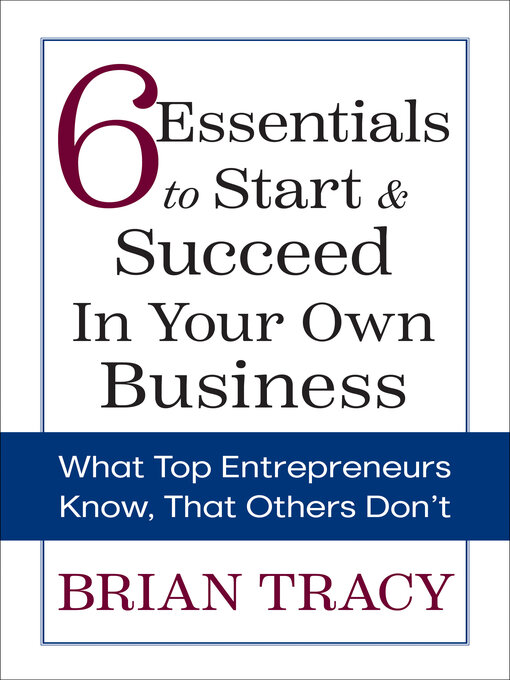 Title details for 6 Essentials to Start & Succeed in Your Own Business by Brian Tracy - Available